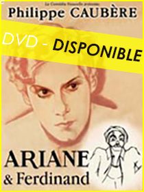 DVD du Spectacle Ariane & Ferdinand par Philippe Caubère, distribué par Malavida.