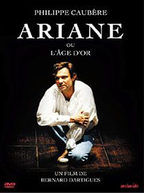 DVD du Spectacle Ariane Ou l'Âge d'Or par Philippe Caubère, distribué par Malavida.
