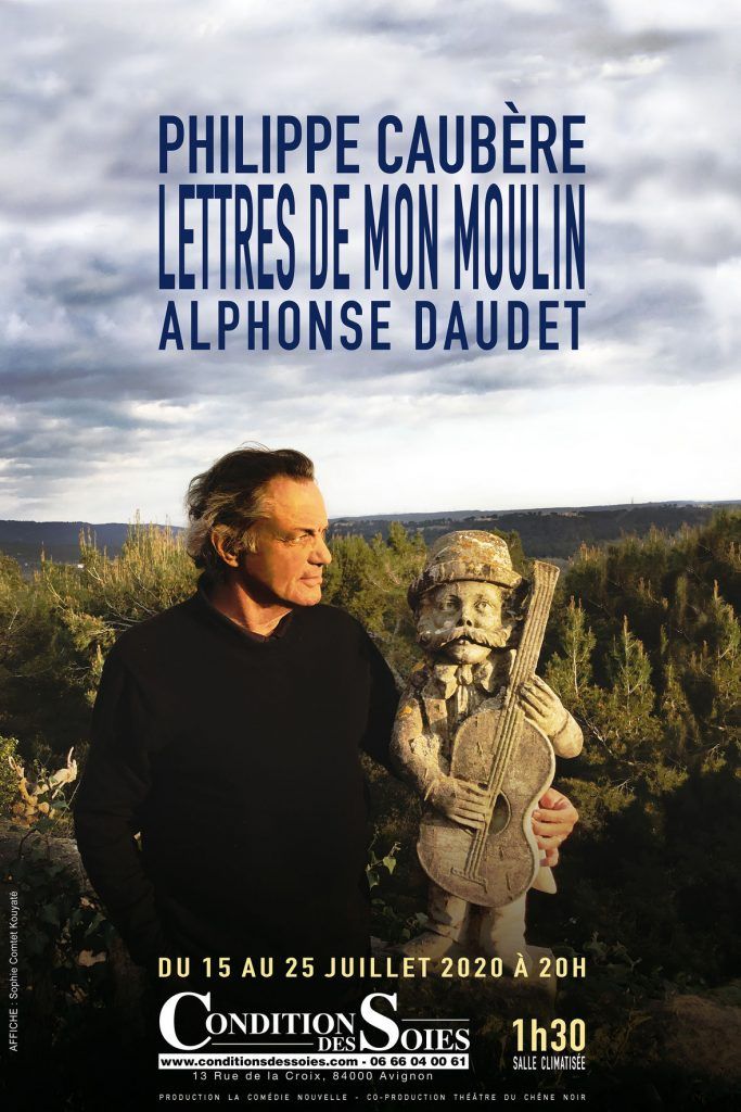 Les Lettres de mon moulin mises en scène et jouées par Philippe Caubère à la Condition des soies