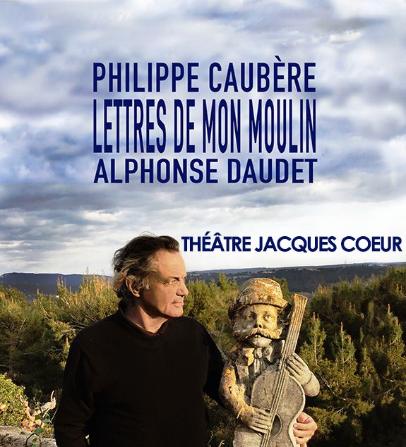 Les Lettres de mon moulin mises en scène et jouées par Philippe Caubère au Théâtre Jacques Coeur, Lattes