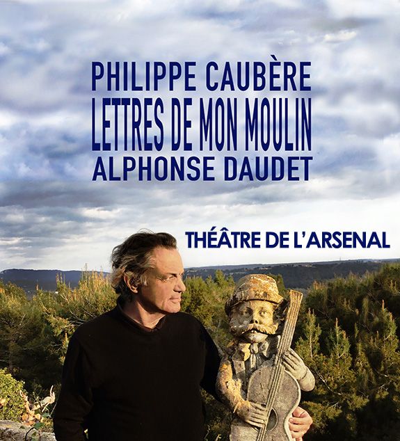 Les Lettres de mon moulin mises en scène et jouées par Philippe Caubère au Théâtre de l'Arsenal, Val-de-Reuil