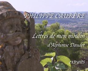Visionnez les extraits du spectacle les Lettres de mon moulin de Philippe Caubère