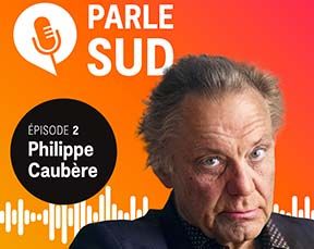 Écoutez le deuxième épisode du podcast, Parle Sud avec Philippe Caubère.